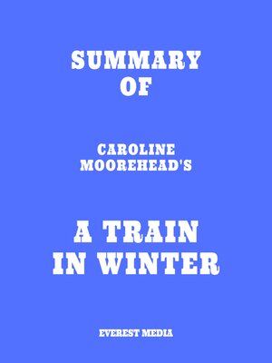 cover image of Summary of Caroline Moorehead's a Train in Winter